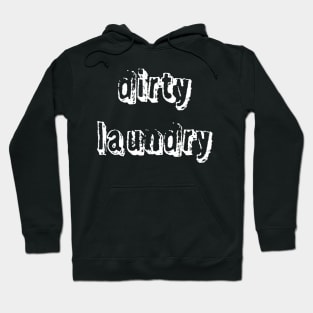 Dirty Laundry Hoodie